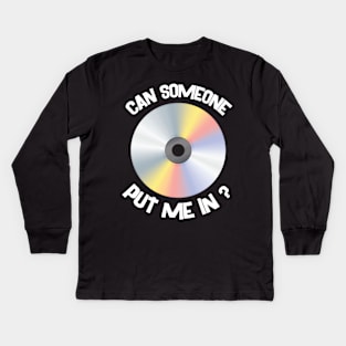 Can Someone Put Me In Creative Funny Design Kids Long Sleeve T-Shirt